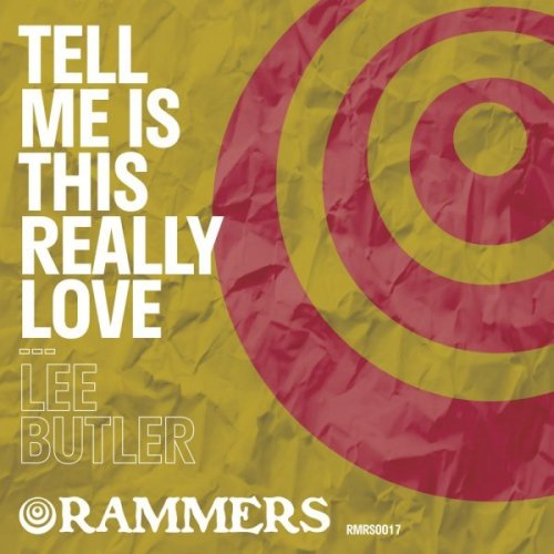 Lee Butler - Tell Me Is This Really Love (Extended Mix) [Rammers 017]